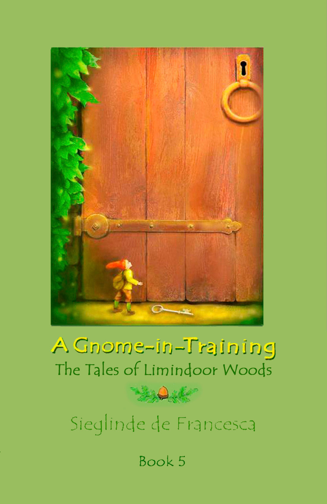 A Gnome-in-Training: Book 5, the conclusion of The Tales of Limindoor Woods