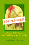 A Mouse & His Gnome: Mr. Benbow's Secret Wish