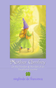 Mother Comfrey - On the Wanders & Wonders of an Exceptional Gnome