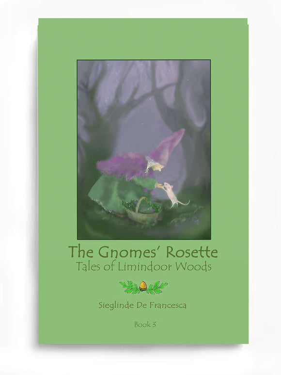 The Gnomes' Rosette: Book 3 - The Tales of Limindoor Woods
